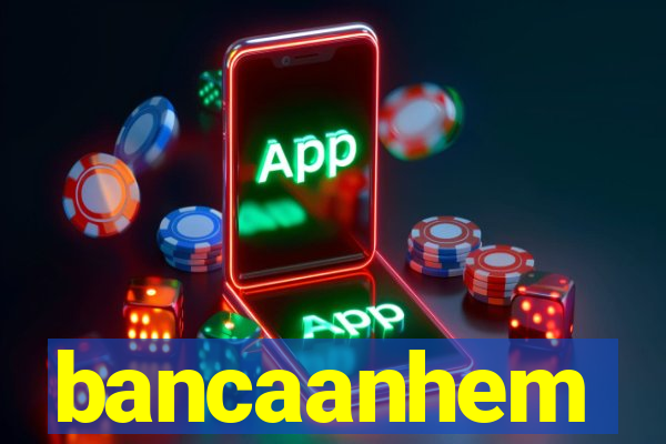 bancaanhem