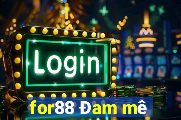 for88 Đam mê