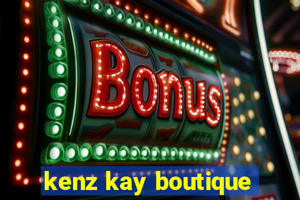 kenz kay boutique