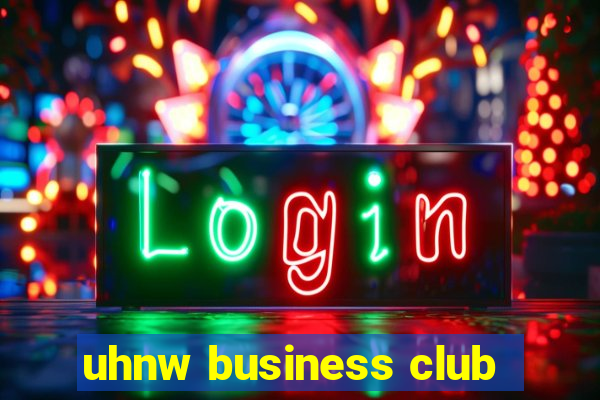 uhnw business club