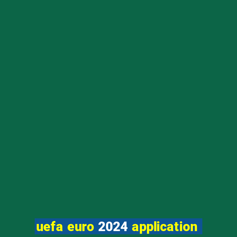 uefa euro 2024 application