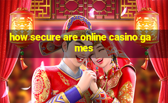 how secure are online casino games