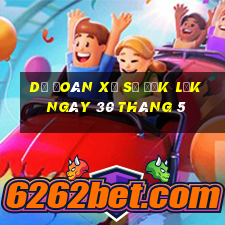 dự đoán xổ số đắk lắk ngày 30 tháng 5