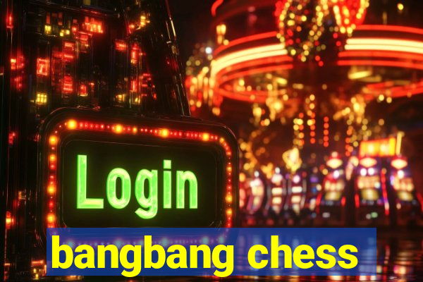 bangbang chess