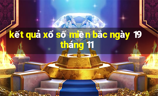 kết quả xổ số miền bắc ngày 19 tháng 11