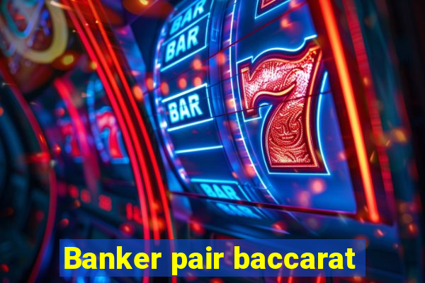 Banker pair baccarat