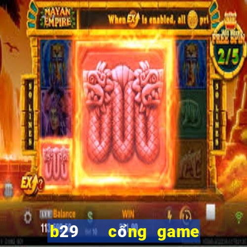 b29   cổng game quốc tế