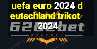 uefa euro 2024 deutschland trikot 2024