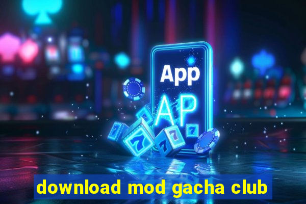 download mod gacha club