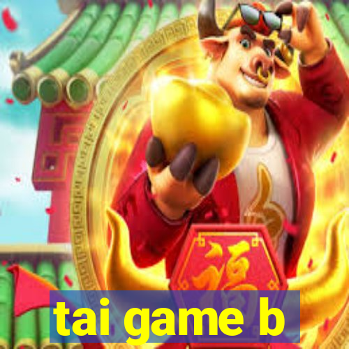 tai game b