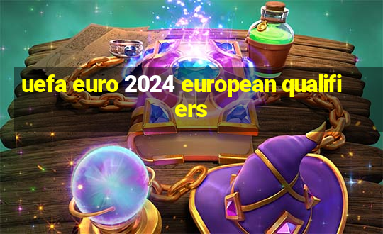 uefa euro 2024 european qualifiers