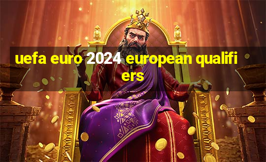 uefa euro 2024 european qualifiers