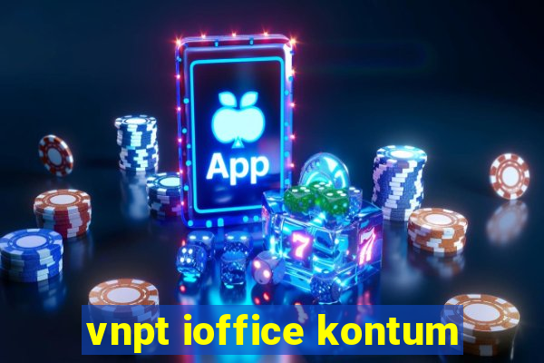 vnpt ioffice kontum