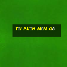 tải phần mềm g8