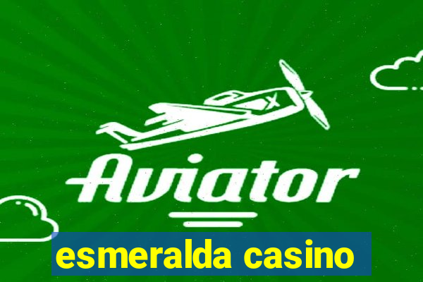 esmeralda casino