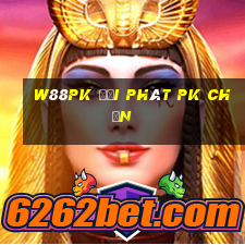 W88pk đại phát pk Chọn