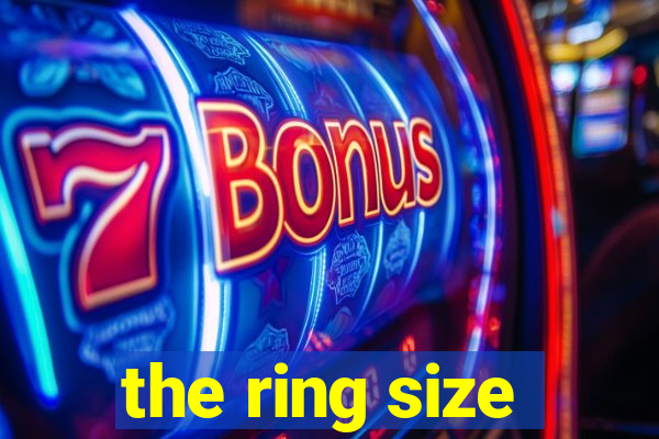 the ring size