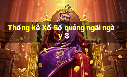 Thống kê Xổ Số quảng ngãi ngày 8