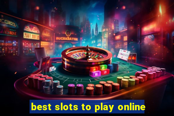 best slots to play online