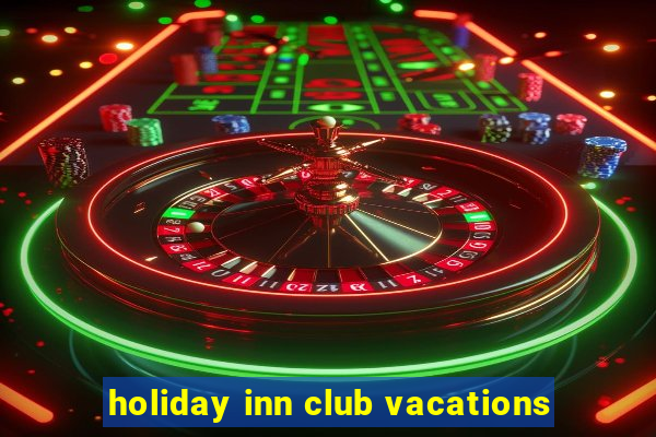 holiday inn club vacations