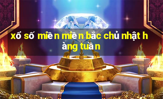 xổ số miền miền bắc chủ nhật hàng tuần