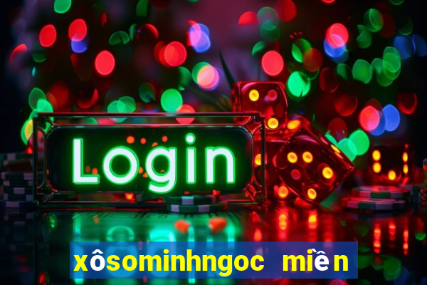 xôsominhngoc miền nam hôm nay