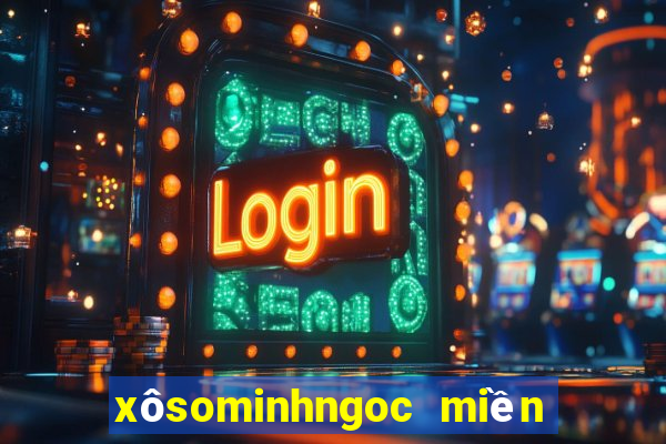 xôsominhngoc miền nam hôm nay