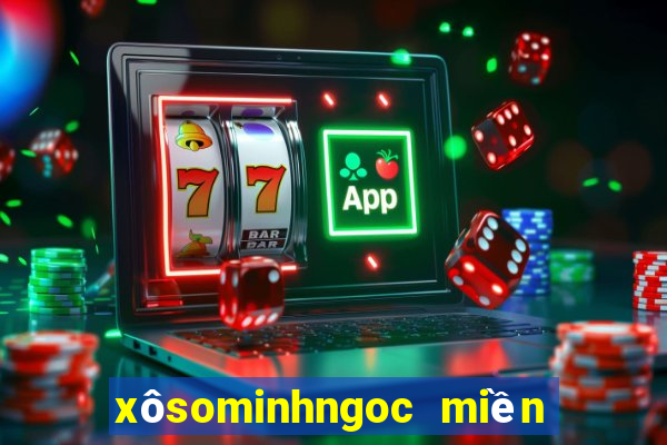 xôsominhngoc miền nam hôm nay