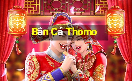 Bắn Cá Thomo