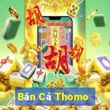 Bắn Cá Thomo