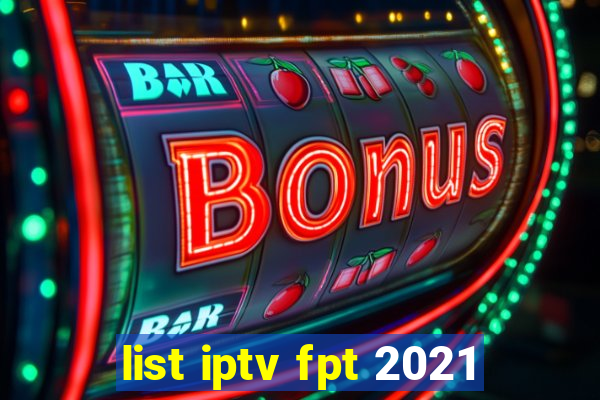 list iptv fpt 2021