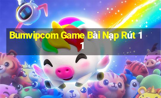 Bumvipcom Game Bài Nạp Rút 1 1