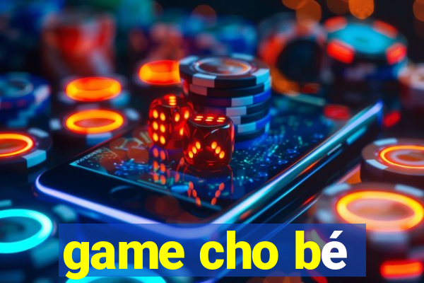 game cho bé