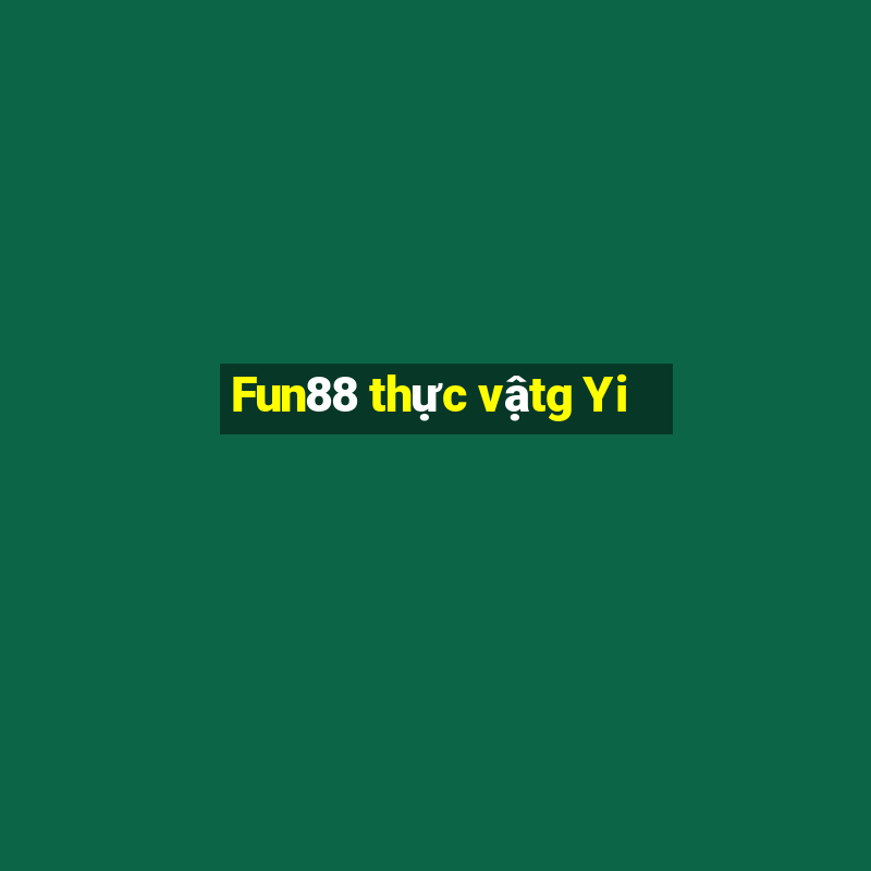 Fun88 thực vậtg Yi