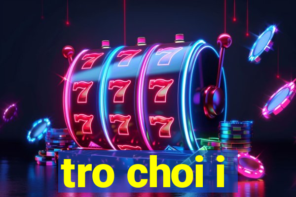 tro choi i