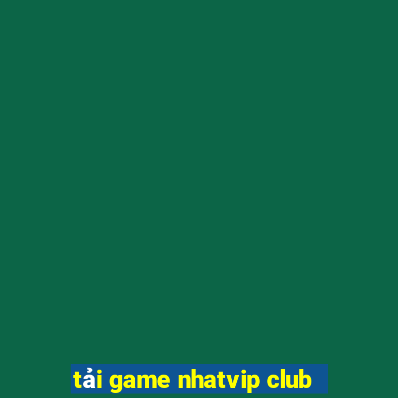 tải game nhatvip club