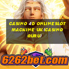 CASINO 4D ONLINESLOT MACHINE UK(CASINO GURU)