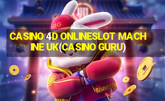 CASINO 4D ONLINESLOT MACHINE UK(CASINO GURU)