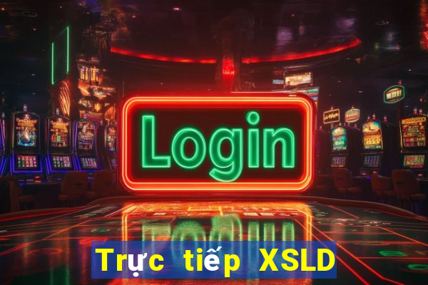 Trực tiếp XSLD thứ tư