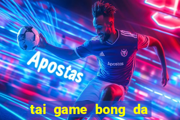 tai game bong da viet nam