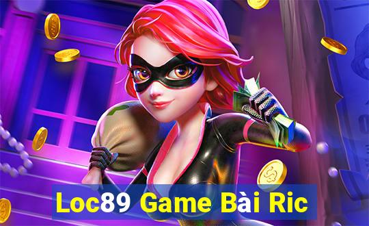 Loc89 Game Bài Ric