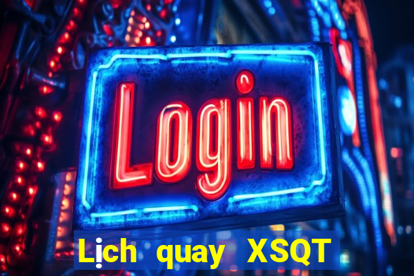 Lịch quay XSQT Thứ 7