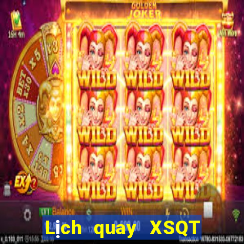 Lịch quay XSQT Thứ 7