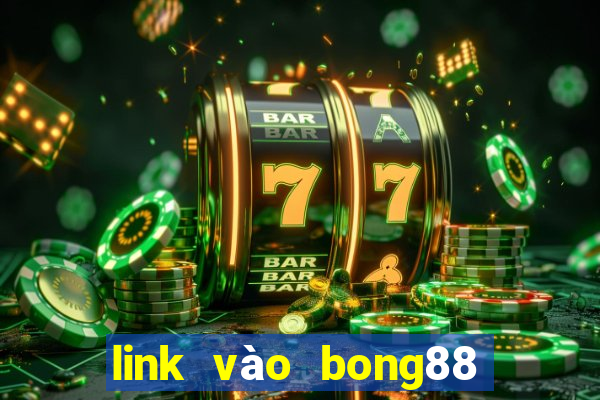 link vào bong88 mới nhất