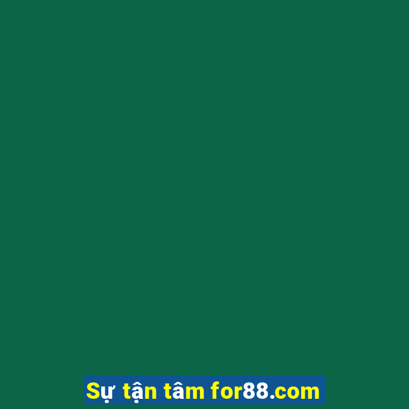 Sự tận tâm for88.com