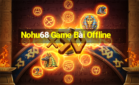 Nohu68 Game Bài Offline