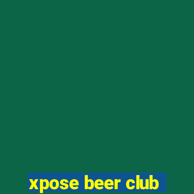 xpose beer club