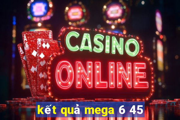 kết quả mega 6 45