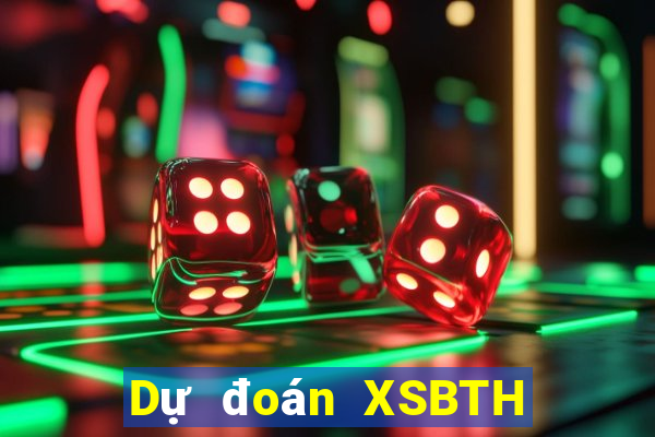 Dự đoán XSBTH Chủ Nhật