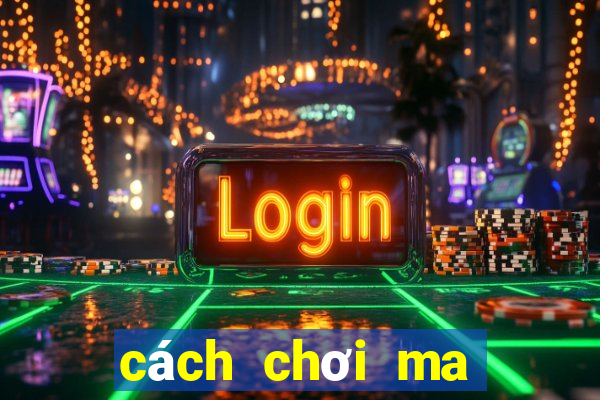 cách chơi ma sói hay